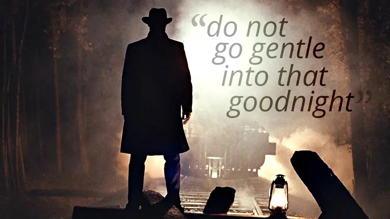 Do not go gentle into that good night